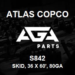 S842 Atlas Copco SKID, 36 X 60', 80GA | AGA Parts