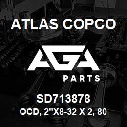 SD713878 Atlas Copco OCD, 2"X8-32 X 2, 80-AO-RB | AGA Parts