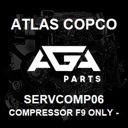 SERVCOMP06 Atlas Copco COMPRESSOR F9 ONLY - REBUILT | AGA Parts