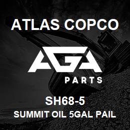 SH68-5 Atlas Copco SUMMIT OIL 5GAL PAIL | AGA Parts