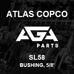 SL58 Atlas Copco BUSHING, 5/8' | AGA Parts