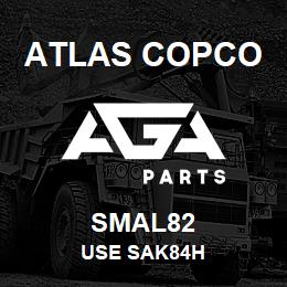 SMAL82 Atlas Copco USE SAK84H | AGA Parts