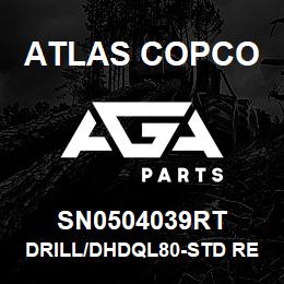 SN0504039RT Atlas Copco DRILL/DHDQL80-STD RENTAL | AGA Parts