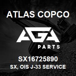 SX16725890 Atlas Copco SX, OIS J-33 SERVICE | AGA Parts