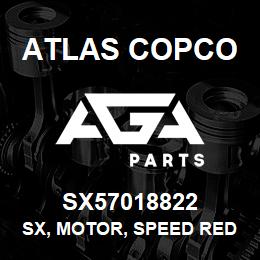 SX57018822 Atlas Copco SX, MOTOR, SPEED REDUCER | AGA Parts