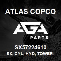 SX57224610 Atlas Copco SX, CYL, HYD, TOWER-RAISE | AGA Parts