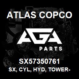 SX57350761 Atlas Copco SX, CYL, HYD, TOWER-RAISE | AGA Parts