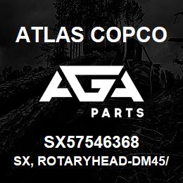 SX57546368 Atlas Copco SX, ROTARYHEAD-DM45/50/L | AGA Parts