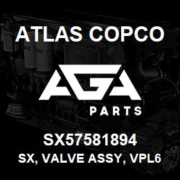 SX57581894 Atlas Copco SX, VALVE ASSY, VPL6 | AGA Parts