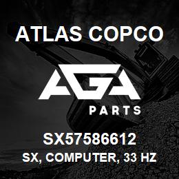 SX57586612 Atlas Copco SX, COMPUTER, 33 HZ DCU .HAZMAT | AGA Parts