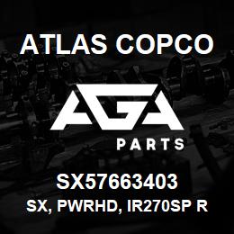 SX57663403 Atlas Copco SX, PWRHD, IR270SP ROTARY | AGA Parts