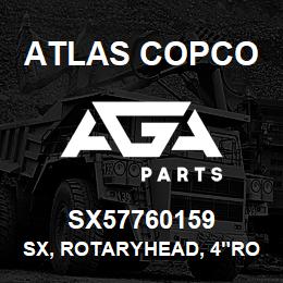 SX57760159 Atlas Copco SX, ROTARYHEAD, 4"ROD, ASM | AGA Parts