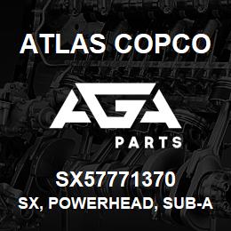 SX57771370 Atlas Copco SX, POWERHEAD, SUB-ASSY | AGA Parts