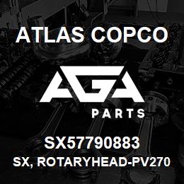 SX57790883 Atlas Copco SX, ROTARYHEAD-PV270 | AGA Parts