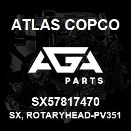 SX57817470 Atlas Copco SX, ROTARYHEAD-PV351 | AGA Parts