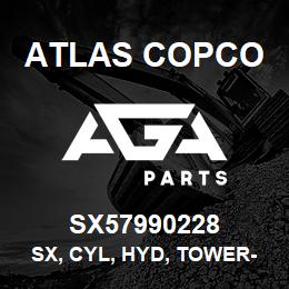 SX57990228 Atlas Copco SX, CYL, HYD, TOWER-RAISE | AGA Parts