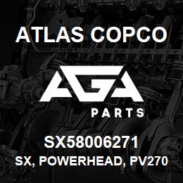 SX58006271 Atlas Copco SX, POWERHEAD, PV270, BARE | AGA Parts