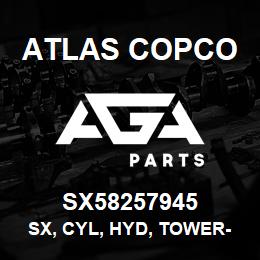 SX58257945 Atlas Copco SX, CYL, HYD, TOWER-RAISE | AGA Parts