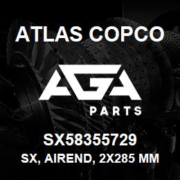 SX58355729 Atlas Copco SX, AIREND, 2X285 MM. | AGA Parts