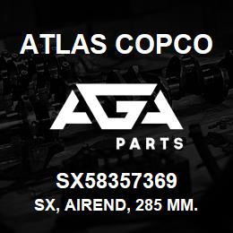 SX58357369 Atlas Copco SX, AIREND, 285 MM. | AGA Parts