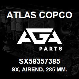 SX58357385 Atlas Copco SX, AIREND, 285 MM. | AGA Parts