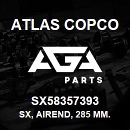 SX58357393 Atlas Copco SX, AIREND, 285 MM. | AGA Parts