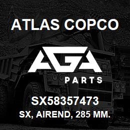 SX58357473 Atlas Copco SX, AIREND, 285 MM. | AGA Parts