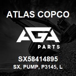 SX58414895 Atlas Copco SX, PUMP, P3145, L | AGA Parts