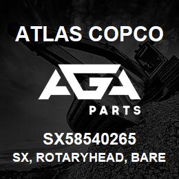 SX58540265 Atlas Copco SX, ROTARYHEAD, BARE | AGA Parts