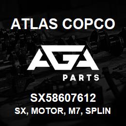 SX58607612 Atlas Copco SX, MOTOR, M7, SPLINE | AGA Parts