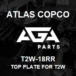 T2W-18RR Atlas Copco TOP PLATE FOR T2W | AGA Parts