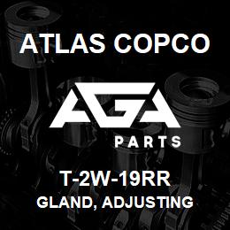 T-2W-19RR Atlas Copco GLAND, ADJUSTING | AGA Parts