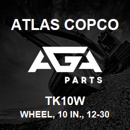 TK10W Atlas Copco WHEEL, 10 IN., 12-30GA | AGA Parts