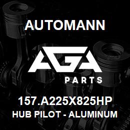 157.A225X825HP Automann Hub Pilot - Aluminum 22.5" x 8.25" | AGA Parts