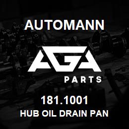 181.1001 Automann Hub Oil Drain Pan | AGA Parts