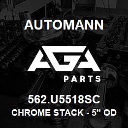 562.U5518SC Automann Chrome Stack - 5" OD, 18" Long, Curved | AGA Parts