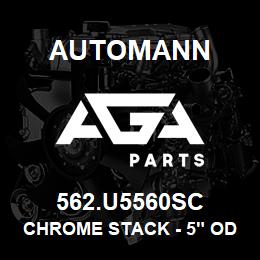 562.U5560SC Automann Chrome Stack - 5" OD, 60" | AGA Parts