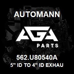 562.U80540A Automann 5" ID to 4" ID Exhaust Reducer / Adapter - Aluminized | AGA Parts