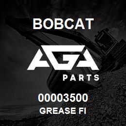 00003500 Bobcat GREASE FI | AGA Parts