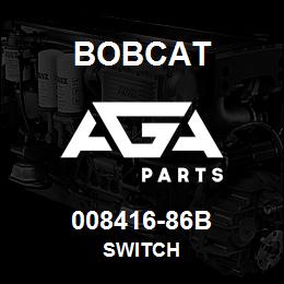008416-86B Bobcat SWITCH | AGA Parts