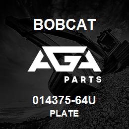 014375-64U Bobcat PLATE | AGA Parts