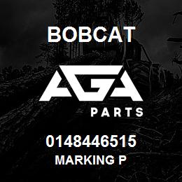 0148446515 Bobcat MARKING P | AGA Parts