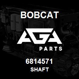 6814571 Bobcat SHAFT | AGA Parts