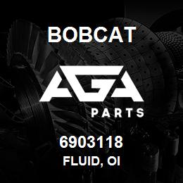 6903118 Bobcat FLUID, OI | AGA Parts