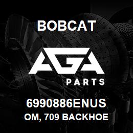 6990886ENUS Bobcat OM, 709 BACKHOE | AGA Parts