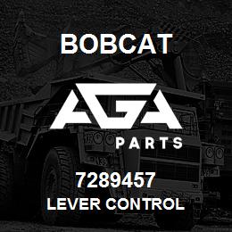 7289457 Bobcat LEVER CONTROL | AGA Parts