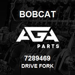 7289469 Bobcat DRIVE FORK | AGA Parts