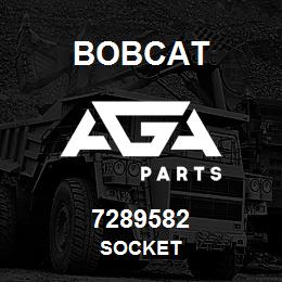 7289582 Bobcat SOCKET | AGA Parts