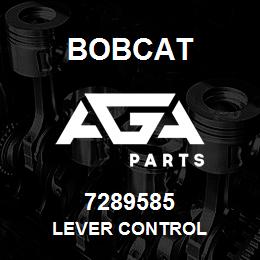 7289585 Bobcat LEVER CONTROL | AGA Parts