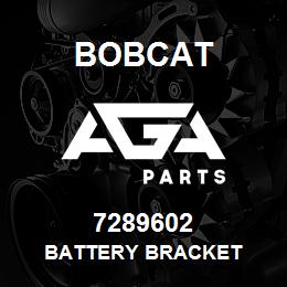 7289602 Bobcat BATTERY BRACKET | AGA Parts
